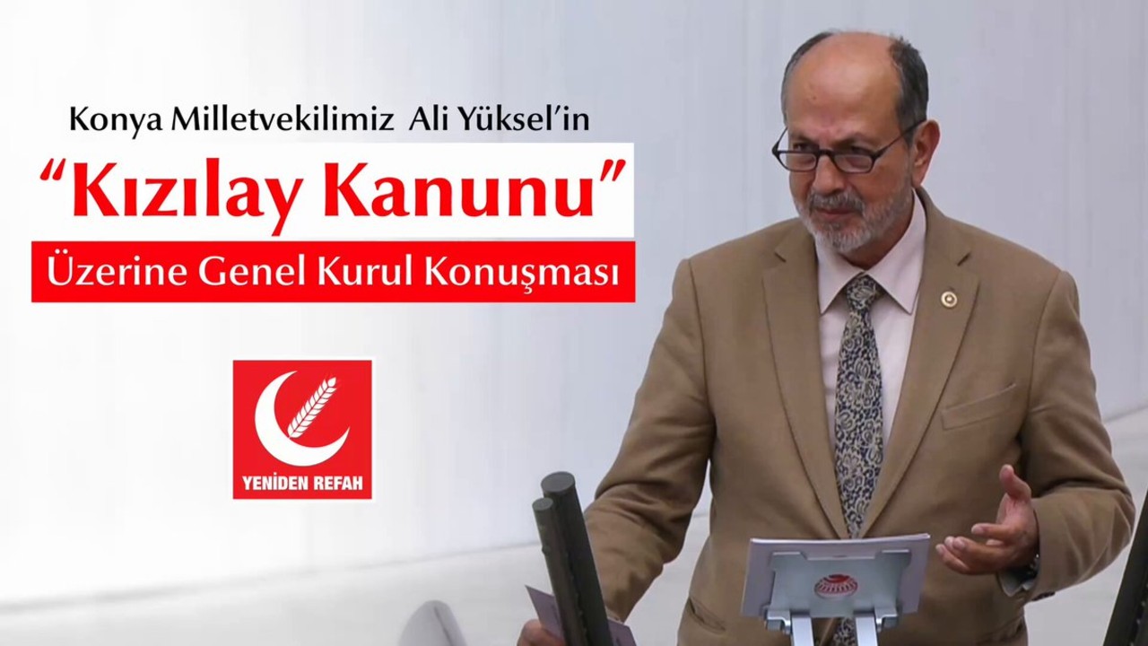 Ali Yüksel’den Kızılay Kanunu Üzerine Meclis Konuşması