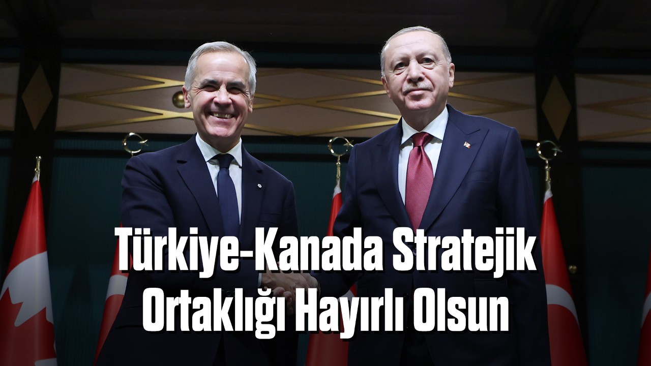 Türkiye-Kanada İlişkilerinde Tarihi Adım Atıldı
