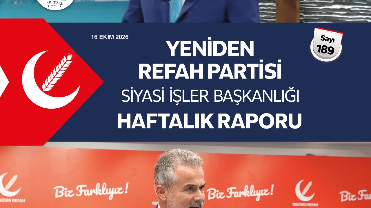 Yeniden Refah Partisi Haftalık Raporunu Yayınladı