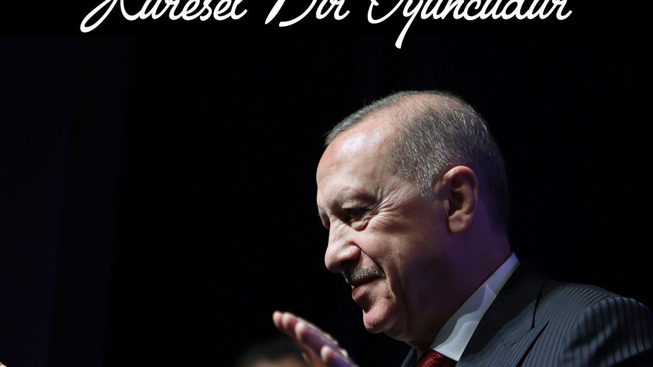 Cumhurbaşkanı Erdoğan’dan Küresel Oyuncu Vurgusu